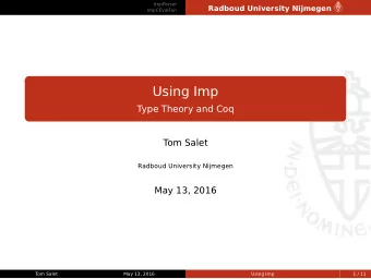 Using Imp  Type Theory and Coq  Tom Salet  Radboud University Nijmegen  May 13, 2016  Tom Salet