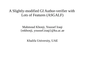A Slightly-modified GI Author-verifier with  Lots of Features (ASGALF)  Mahmoud Khonji, Youssef