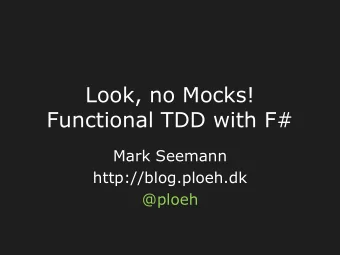 Functional TDD with F#  Mark Seemann  http://blog.ploeh.dk  @ploeh  TDD is dead!
