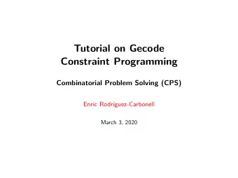 Tutorial on Gecode  Constraint Programming  Combinatorial Problem Solving (CPS)  Enric Rodr
