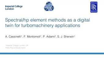 Spectral/hp element methods as a digital  twin for turbomachinery applications A. Cassinelli 1 , F.