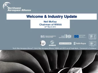Welcome &amp; Industry Update  Neil McKay  Chairman of NWAA 22 nd March 2013 A g e n d a  09:00