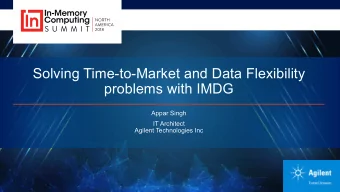 Solving Time-to-Market and Data Flexibility  problems with IMDG  Appar Singh  IT Architect  Agilent