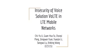 Insecurity of Voice  Solution VoLTE in  LTE Mobile  Networks  Chi-Yu Li, Guan-Hua Tu, Chunyi  Peng,