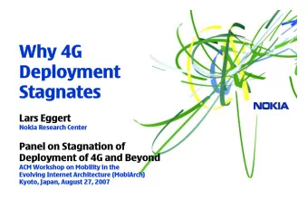 Why 4  4G  Deployment  Stagnates  Lars Eggert  Nokia R  Research C  Center  Panel on Stagnation of