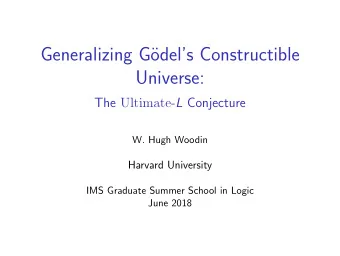 Generalizing G  odels Constructible  Universe: The Ultimate- L Conjecture  W. Hugh Woodin