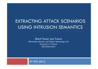 EXTRACTING ATTACK SCENARIOS  USING INTRUSION SEMANTICS  Sherif Saad, Issa Traore  Information