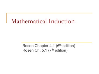Mathematical Induction Rosen Chapter 4.1 (6 th edition) Rosen Ch. 5.1 (7 th edition)  Mathmatical