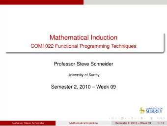 Mathematical Induction  COM1022 Functional Programming Techniques  Professor Steve Schneider