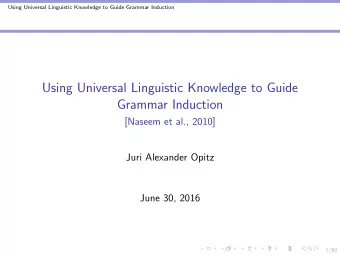 Using Universal Linguistic Knowledge to Guide  Grammar Induction  [Naseem et al., 2010]  Juri