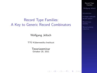 Record Type Families:  Record type  A Key to Generic Record Combinators  families  Record scheme
