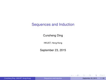 Sequences and Induction  Cunsheng Ding  HKUST, Hong Kong  September 23, 2015  Cunsheng Ding (HKUST,