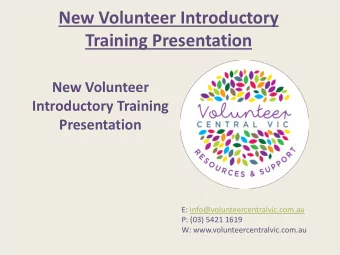 New Volunteer Introductory  Training Presentation  New Volunteer  Introductory Training