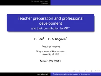 Teacher preparation and professional  development  and their contribution to MKT  . E. Lee 1 c 2