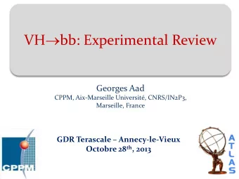 VH  bb: Experimental Review  Georges Aad  CPPM, Aix-Marseille Universit, CNRS/IN2P3,