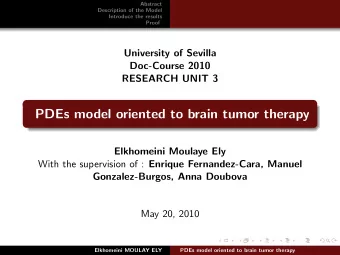 PDEs model oriented to brain tumor therapy  Elkhomeini Moulaye Ely With the supervision of :