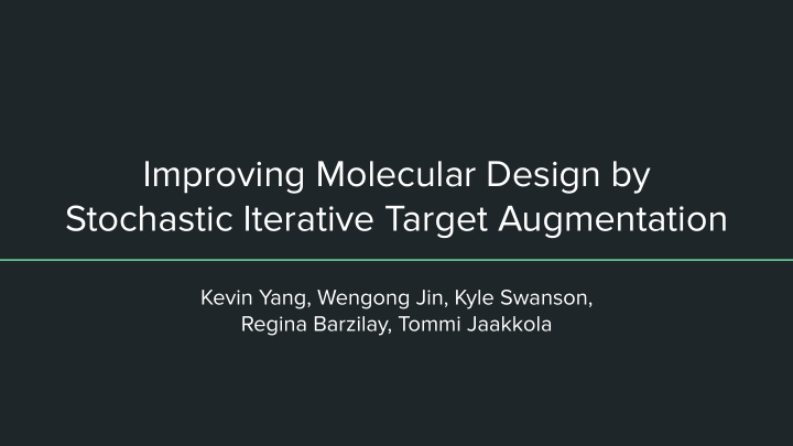 improving molecular design by stochastic iterative target