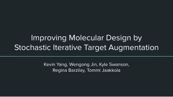 Improving Molecular Design by  Stochastic Iterative Target Augmentation  Kevin Yang, Wengong Jin,