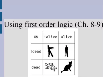 Using first order logic (Ch. 8-9)  Review: First order logic  In first order logic, we have objects
