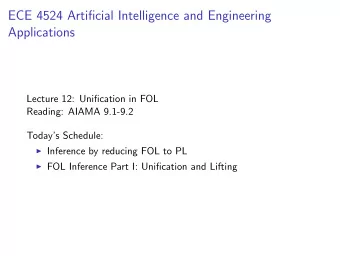 ECE 4524 Artificial Intelligence and Engineering  Applications  Lecture 12: Unification in FOL