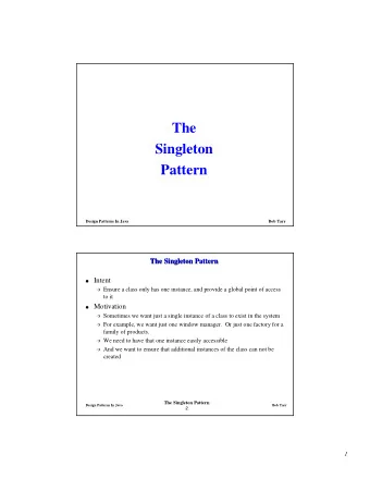 The  Singleton  Pattern  Design Patterns In Java  Bob Tarr  The Singleton Pattern  The Singleton