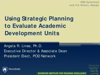 Using Strategic Planning  to Evaluate Academic  Development Units  Angela R. Linse, Ph.D.