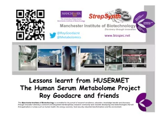 Manchester Institute of Biotechnology  Discovery through innovation  @RoyGoodacre
