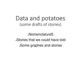Data and potatoes  (some drafts of stories)  NomenclatureS  Stories that we could have told