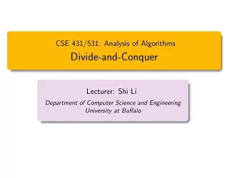 Divide-and-Conquer  Lecturer: Shi Li  Department of Computer Science and Engineering  University at