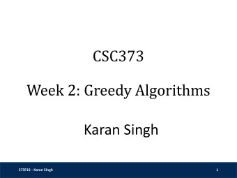 Week 2: Greedy Algorithms  Karan Singh  373F19 - Karan Singh  1  Recap  Divide &amp; Conquer