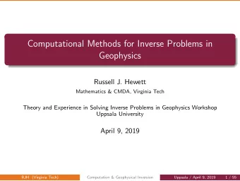 Computational Methods for Inverse Problems in  Geophysics  Russell J. Hewett  Mathematics &amp;