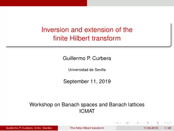 Inversion and extension of the  finite Hilbert transform  Guillermo P  . Curbera  Universidad de