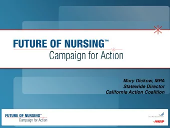 Mary Dickow, MPA  Statewide Director  California Action Coalition  High-quality, patient-  centered