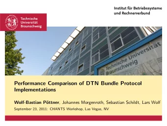 Performance Comparison of DTN Bundle Protocol  Implementations ottner , Johannes Morgenroth,