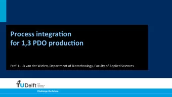 Process  integra-on      for  1,3  PDO  produc-on    Prof.  Luuk  van