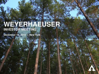 WEYERHAEUSER  INVESTOR MEETING  December 13, 2016  |  New York  FORWARD-LOOKING STATEMENTS  AND