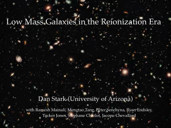 Low Mass Galaxies in the Reionization Era davies@physics. ucsb .edu  Dan Stark (University of