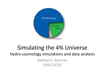 Simulating the 4% Universe  Hydro-cosmology simulations and data analysis  Michael L. Norman