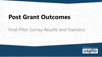 Post Grant Outcomes  Final Pilot Survey Results and Statistics  Objectives of Post Grant Outcomes
