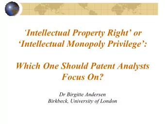 Intellectual Property Right or  Intellectual Monopoly Privilege:  Which One Should