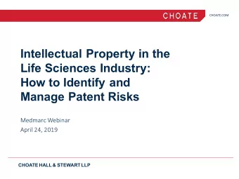 Intellectual Property in the  Life Sciences Industry:  How to Identify and  Manage Patent Risks