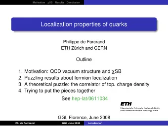 Localization properties of quarks  Philippe de Forcrand  ETH Zrich and CERN  Outline 1.