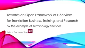Towards an Open Framework of E-Services  for Translation Business, Training, and Research  by the