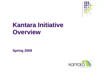 Kantara Initiative  Overview  Spring 2009 Vision  Ensure secure, identity-based, on-  line