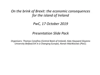 On the brink of Brexit: the economic consequences  for the island of Ireland  PwC, 17 October 2019