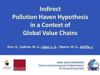 Indirect  Pollution Haven Hypothesis  in a Context of  Global Value Chains Arce, G., Cadarso, M.