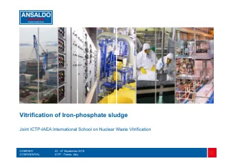 Vitrification of Iron-phosphate sludge  Joint ICTP-IAEA International School on Nuclear Waste