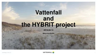 Vattenfall  and  the HYBRIT project  2018-09-13  Mikael Nordlander   Confidentiality  None