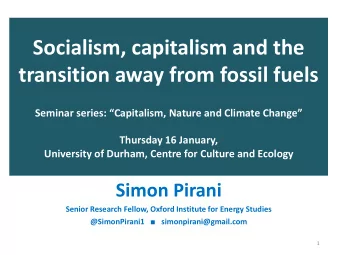 Socialism, capitalism and the  transition away from fossil fuels  Seminar series: Capitalism,