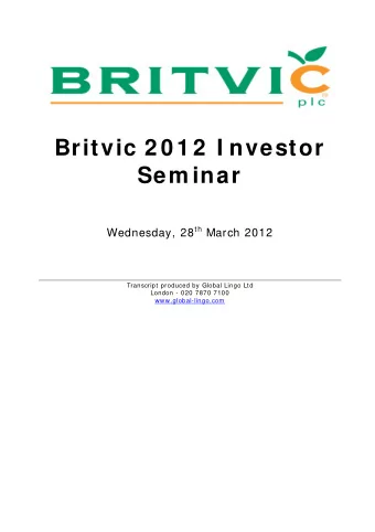 Britvic 2 0 1 2  I nvestor  Sem inar Wednesday, 28 th March 2012  Transcript produced by Global